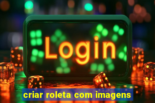 criar roleta com imagens